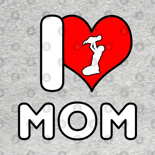 I Love Mom - Mom with Baby by DePit DeSign